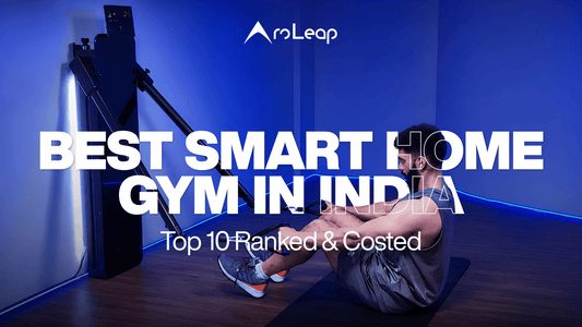 AroLeap header graphic titled BEST SMART HOME GYM IN INDIA: Top 10 Ranked & Costed, featuring a man performing a seated cable row exercise on a sleek wall-mounted digital fitness machine.
